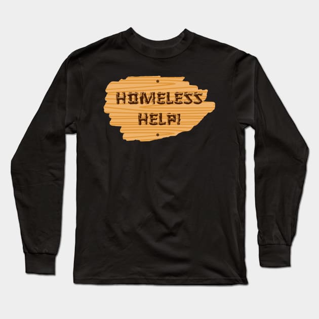 Homeless Help! Take The Cardboard & Go For Popular Slogan Long Sleeve T-Shirt by mangobanana